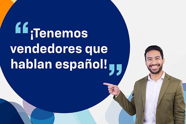 ¡Tenemos vendedores que hablan español!